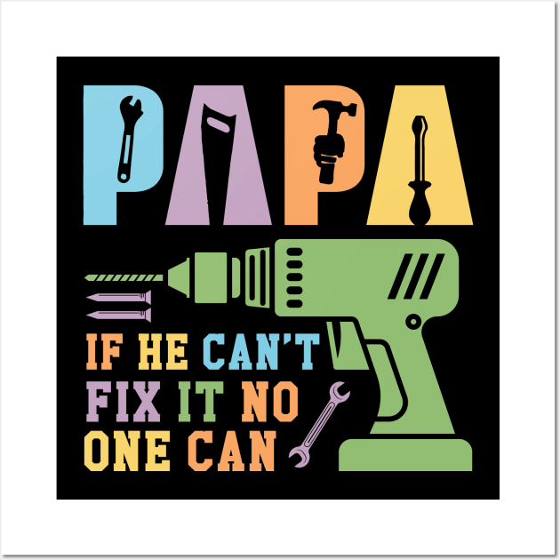 Papa If He Can't Fix It No One Can Gift For Men Father day Wall Art by FortuneFrenzy